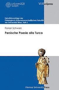 Florian Schwarz - Persische Poesie Alla Turca: Sprache, Exil Und Die Grenzen Der Kulturwissenschaftlichen Iranistik, Häftad