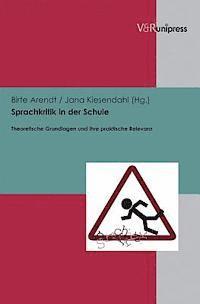 Birte Arendt, Jana Kiesendahl - Sprachkritik in Der Schule: Theoretische Grundlagen Und Ihre Praktische Relevanz, Inbunden