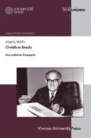 Maria Wirth - Christian Broda: Eine Politische Biographie, Inbunden