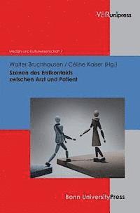 Walter Bruchhausen, Celine Kaiser - Szenen Des Erstkontakts Zwischen Arzt Und Patient, Inbunden. Tillgänglighet: Tillfälligt slut