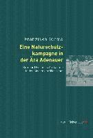 Franziska Torma - Eine Naturschutzkampagne in Der Aera Adenauer, Inbunden