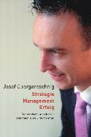 Josef Obergantschnig - Strategie - Management - Erfolg: Oekonomische Aspekte Fuer Oesterreichische Unternehmen, Inbunden