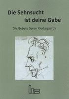 Die Sehnsucht ist deine Gabe.