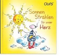 Oups. Sonnenstrahlen für unser Herz