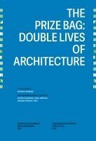 Sevince Bayrak, Oral Göktas, Zerina Dzubur, Haus Der Architektur - The Prize Bag: Double Lives of Architecture, Häftad
