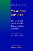 Florian Ploberger - Westliche Kräuter aus Sicht der Traditionellen Chinesischen Medizin, Inbunden
