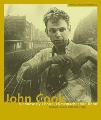 Michael Omastam, Olaf Möller, Michael Omastam, Olaf Möller - John Cook – Viennese by Choice, Filmemacher von Beruf, Häftad. Tillgänglighet: Tillfälligt slut