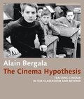 The Cinema Hypothesis  Teaching Cinema in the Classroom and Beyond