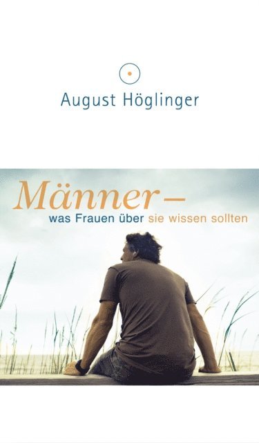 Dr. August Hoglinger - Männer - was Frauen über sie wissen sollten, E-bok. Tillgänglighet: Lägg i varukorg