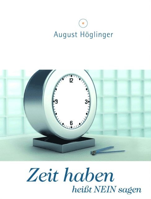 Dr. August Hoglinger - Zeit haben heißt NEIN sagen, E-bok. Tillgänglighet: Lägg i varukorg
