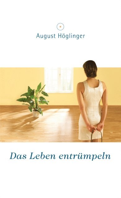 Dr. August Hoglinger - Das Leben entrümpeln, E-bok. Tillgänglighet: Lägg i varukorg