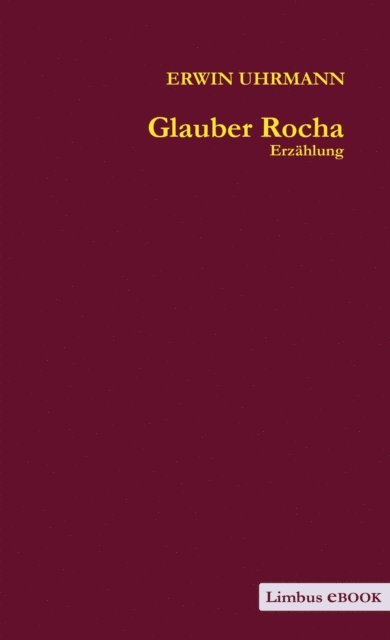 Erwin Uhrmann - Glauber Rocha, E-bok