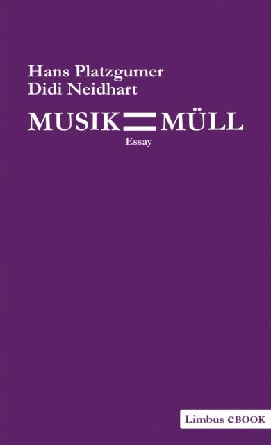 Didi Neidhart, Hans Platzgumer - Musik ist Müll, E-bok. Tillgänglighet: Lägg i varukorg