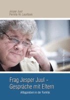 Jesper Juul, Pernille W. Lauritsen - Frag Jesper Juul - Gespräche mit Eltern, Häftad