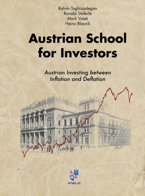 Hans Blasnik, Mark Valek, Ronald Stoferle, Rahim Taghizadegan - Austrian School for Investors, E-bok