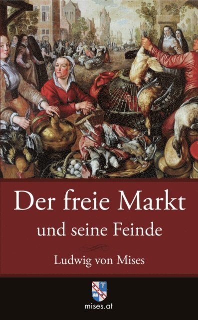 Ludwig von Mises - Der freie Markt und seine Feinde, E-bok