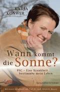 Wann kommt die Sonne? PSC - Eine Krankheit bestimmte mein Leben (Gesundheitsroman)