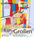 Machen wie die Gro�en - Was Kinder und ihre Eltern �ber Pipi und Kacke wissen sollen