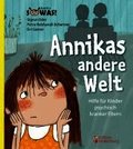 Annikas andere Welt - Hilfe f�r Kinder psychisch kranker Eltern
