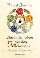 Bengt Jacoby - Gesünder leben mit den Fünf Elementen, Häftad. Tillgänglighet: Lägg i varukorg