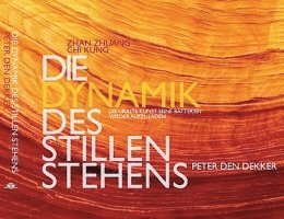 Peter den Dekker - Die Dynamik des Stillen Stehens, Inbunden