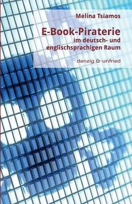 Melina Tsiamos - E-Book-Piraterie Im Deutsch- Und Englischsprachigen Raum, Häftad