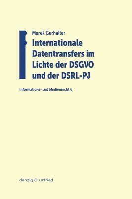 Marek Gerhalter - Internationale Datentransfers im Lichte der DSGVO und der DSRL-PJ, Häftad