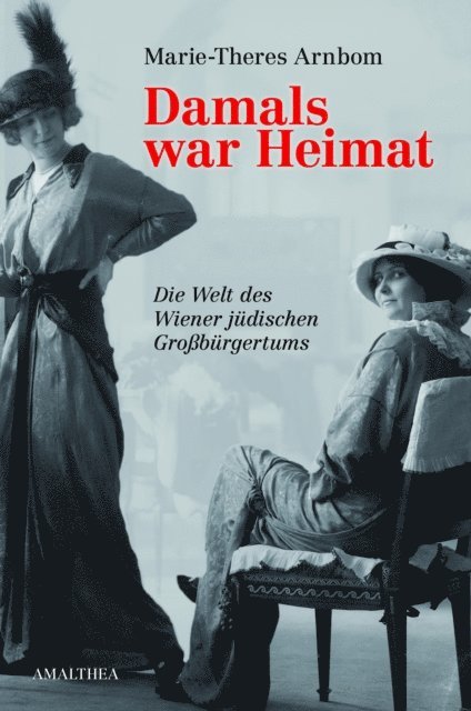 Marie-Theres Arnbom - Damals war Heimat, E-bok