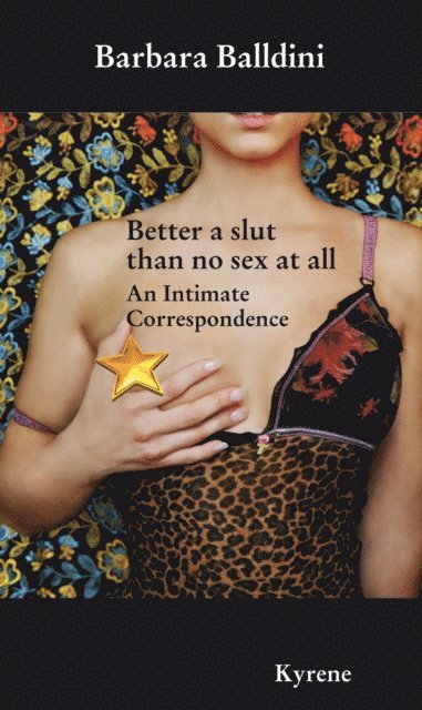 Barbara Balldini - Better a slut than no sex at all, E-bok