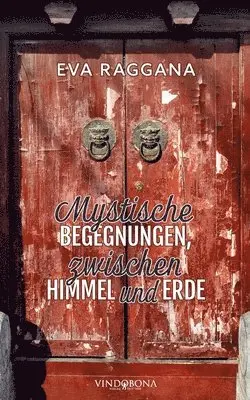 Eva Raggana - Mystische Begegnungen, zwischen Himmel und Erde, Häftad. Tillgänglighet: Lägg i varukorg