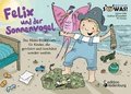 Felix und der Sonnenvogel - Das Bilder-Erz�hlbuch f�r Kinder, die getr�stet und besch�tzt werden wollen