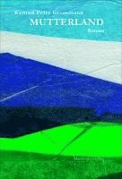 Konrad Peter Grossmann - Mutterland, Inbunden