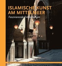 Islamische Kunst am Mittelmeer. Faszinierende Endeckungen