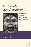 Heller Ágnes - Vom Ende der Geschichte, Inbunden