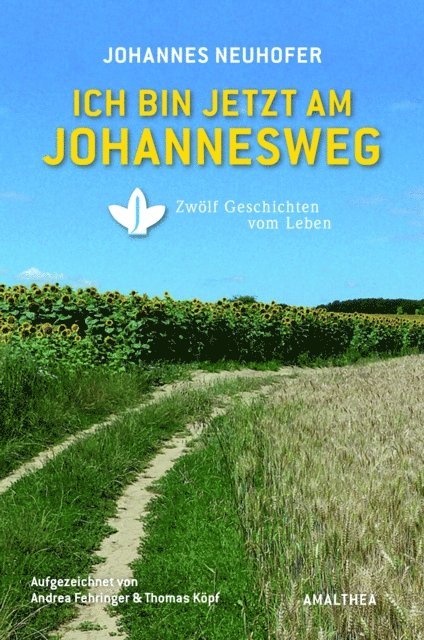 Thomas Kopf, Andrea Fehringer, Johannes Neuhofer - Ich bin jetzt am Johannesweg, E-bok
