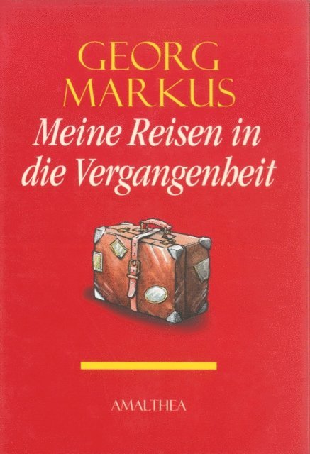 Georg Markus - Meine Reisen in die Vergangenheit, E-bok