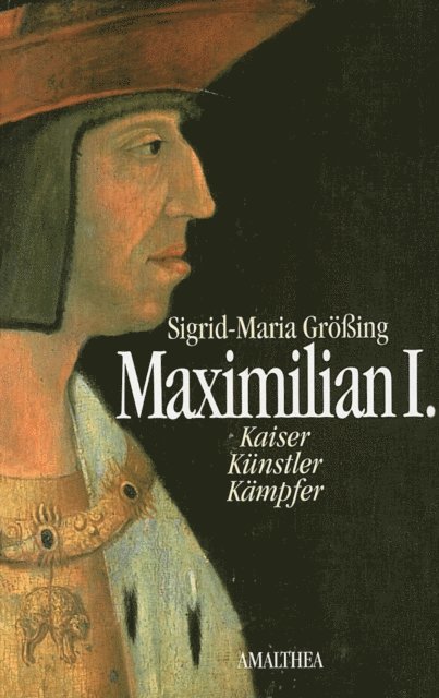 Sigrid-Maria Groing - Maximilian I., E-bok