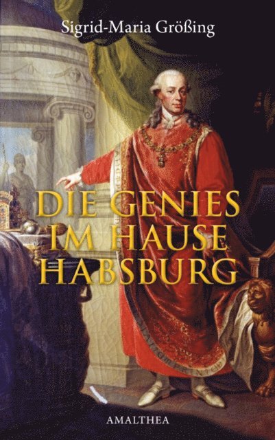 Sigrid-Maria Groing - Die Genies im Hause Habsburg, E-bok
