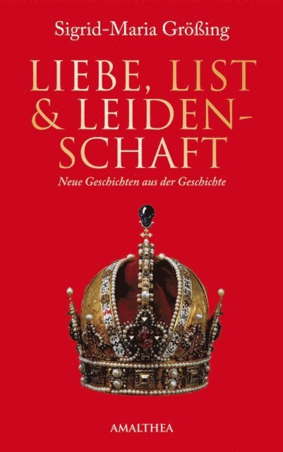 Sigrid-Maria Groing - Liebe, List und Leidenschaft, E-bok