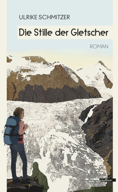 Ulrike Schmitzer - Die Stille der Gletscher, E-bok