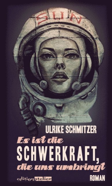Ulrike Schmitzer - Es ist die Schwerkraft, die uns umbringt, E-bok