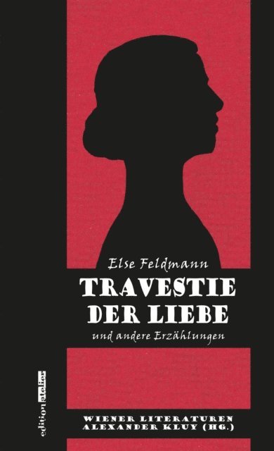 Else Feldmann, Alexander Kluy - Travestie der Liebe, E-bok