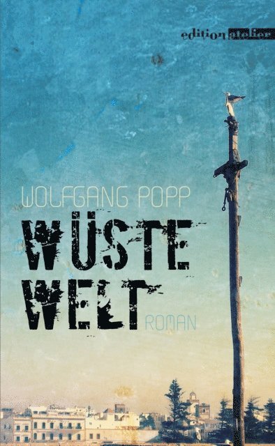 Wolfgang Popp - Wüste Welt, E-bok