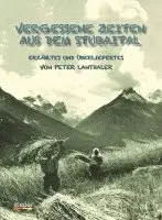 Peter Lanthaler - Vergessene Zeiten aus dem Stubaital, Inbunden. Tillgänglighet: Lägg i varukorg