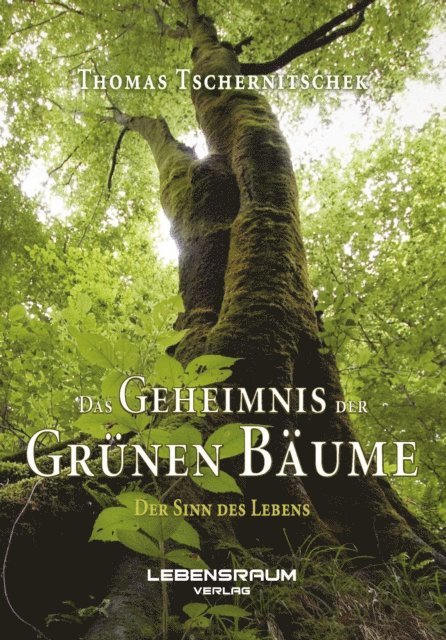 Thomas Tschernitschek, Lebensraum Verlag - Das Geheimnis der grünen Bäume, E-bok