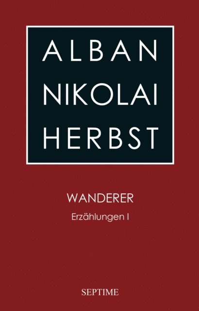 Alban Nikolai Herbst - Wanderer, E-bok