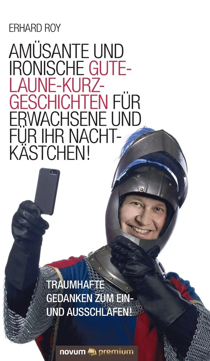 Erhard Roy - Amüsante und ironische Gute-Laune-Kurzgeschichten für Erwachsene und für Ihr Nachtkästchen!, Inbunden. Tillgänglighet: Lägg i varukorg