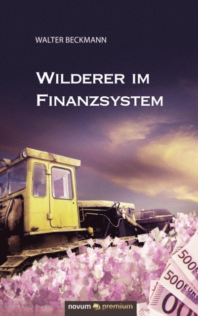 Walter Beckmann - Wilderer im Finanzsystem, E-bok