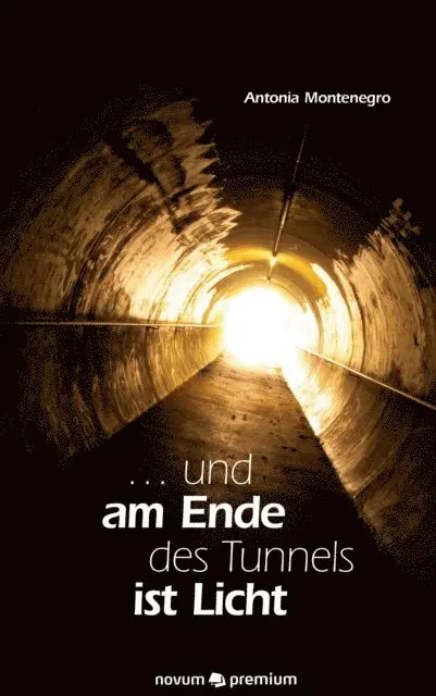 Antonia Montenegro - ... und am Ende des Tunnels ist Licht, E-bok. Tillgänglighet: Lägg i varukorg