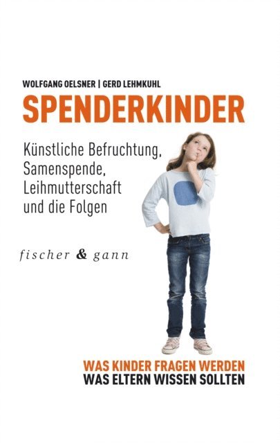 Gerd Lehmkuhl, Wolfgang Oelsner - Spenderkinder - Kunstliche Befruchtung, Samenspende, Leihmutterschaft und die Folgen, E-bok